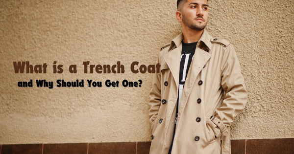 What is a Trench Coat, and Why Should You Get One?