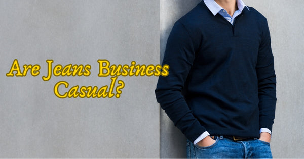 Are Jeans Business Casual?