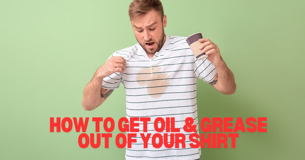 How to Get Oil & Grease Out Of Your Shirt