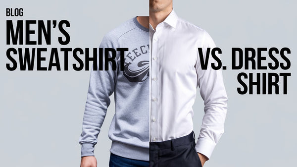 Men’s Sweatshirt vs. Dress Shirt: Choosing the Right Style for Any Occasion